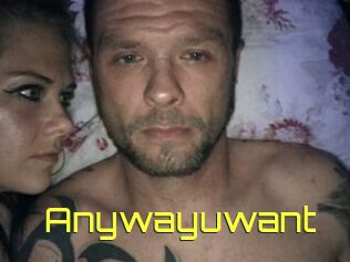 Anywayuwant