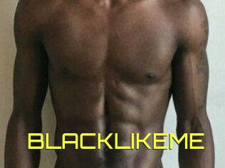 BLACKLIKEME