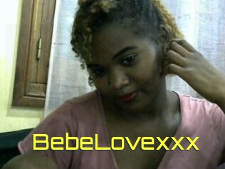 BebeLovexxx