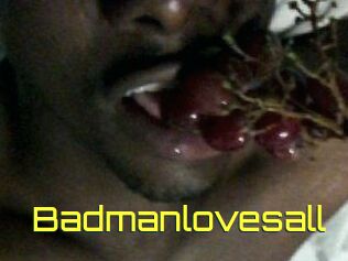 Badmanlovesall