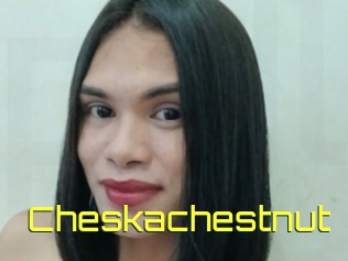 Cheskachestnut