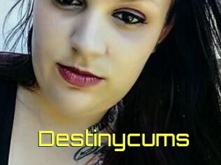 Destinycums