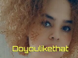 Doyoulikethat