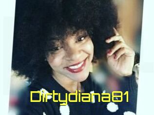 Dirtydiana81