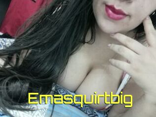 Emasquirtbig