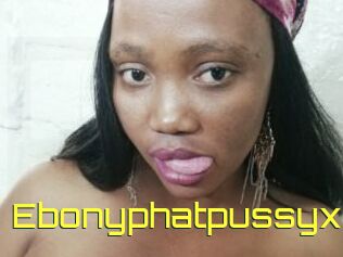 Ebonyphatpussyx