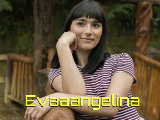 Evaaangelina