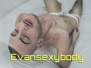 Evansexybody