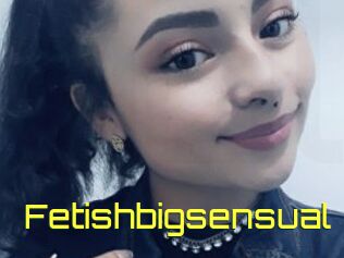 Fetishbigsensual