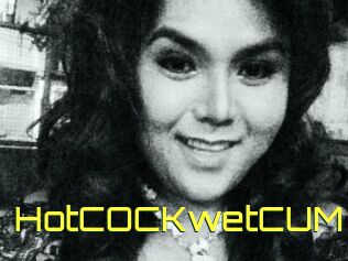 HotCOCKwetCUM