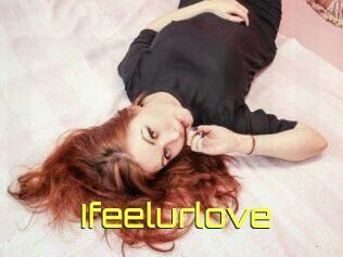 Ifeelurlove