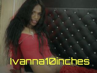 Ivanna10inches