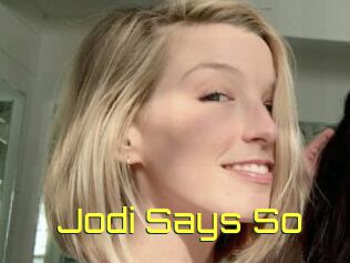 Jodi_Says_So