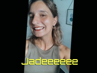 Jadeeeeee
