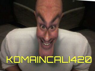 KOMAINCALI420