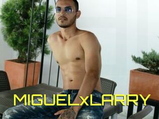 MIGUELxLARRY