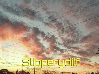 Slipperydilf