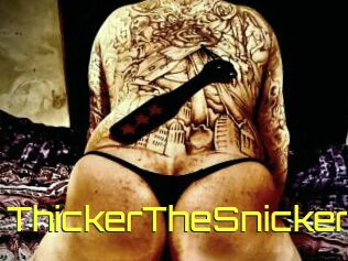 ThickerTheSnicker