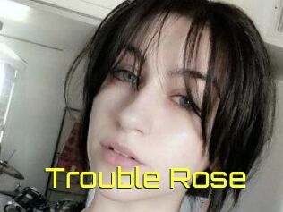 Trouble_Rose