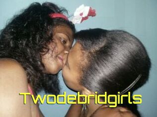 Twodebridgirls