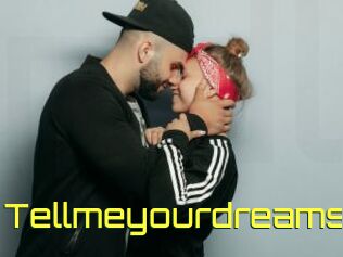 Tellmeyourdreams