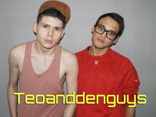 Teoanddenguys