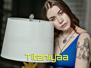 Titaniyaa