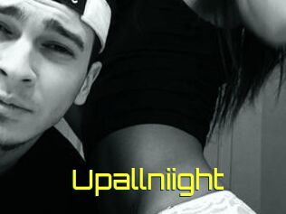 Upallniight