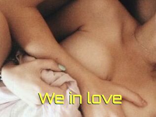 We_in_love