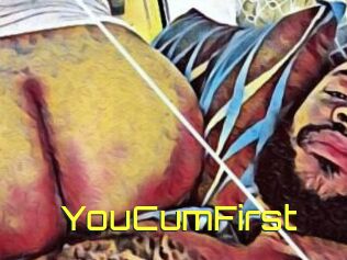 YouCumFirst